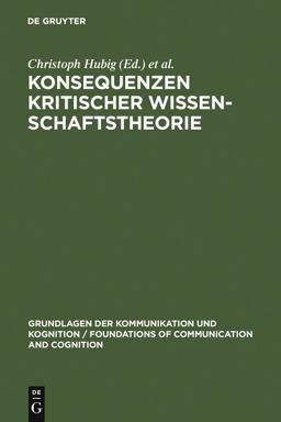 Konsequenzen Kritischer Wissenschaftstheorie