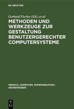 Methoden und Werkzeuge Zur Gestaltung Benutzergerechter Computersysteme Methoden und Werkzeuge Zur Gestaltung Benutzergerechter Computersysteme