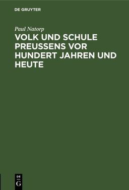 Volk und Schule Preußens Vor Hundert Jahren und Heute Volk und Schule Preußens Vor Hundert Jahren und Heute