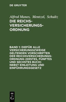 Diefür Alle Versicherungszweige Geltenden Vorschriften der Reichsversicherungsordnung (Erstes, Fünftes und Sechstes Buch) Nebst Einleitung und Einführungsgesetz