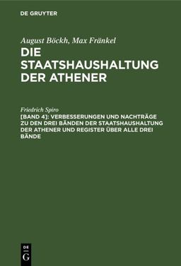 Verbesserungen und Nachträge Zu Den Drei Bänden der Staatshaushaltung der Athener und Register über Alle Drei Bände