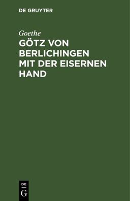 Götz Von Berlichingen Mit der Eisernen Hand