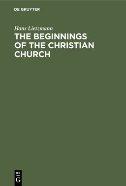 The Beginnings of the Christian Church The Beginnings of the Christian Church