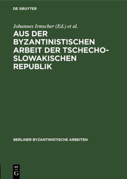 Aus der Byzantinistischen Arbeit der Tschechoslowakischen Republik