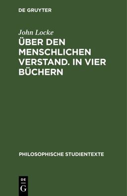 Über Den Menschlichen Verstand. in Vier Büchern