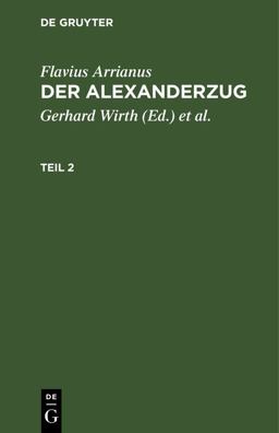 Flavius Arrianus: der Alexanderzug. Teil 2