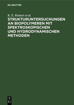 Strukturuntersuchungen an Biopolymeren Mit Spektroskopischen und Hydrodynamischen Methoden Strukturuntersuchungen an Biopolymeren Mit Spektroskopischen und Hydrodynamischen Methoden
