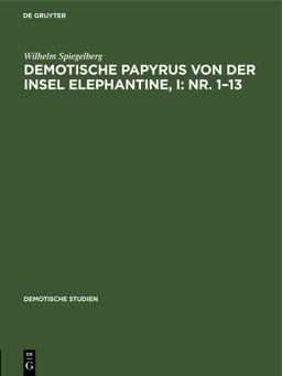 Demotische Papyrus Von der Insel Elephantine, I: Nr. 1-13