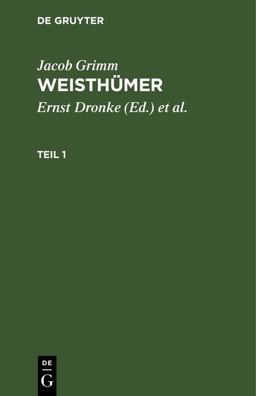Jacob Grimm: Weisthümer. Teil 1