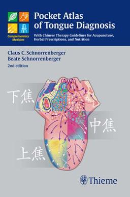 Pocket Atlas of Tongue Diagnosis With Chinese Therapy Guidelines for Acupuncture, Herbal Prescriptions, and Nutri 2nd 9783131398321 Front Cover