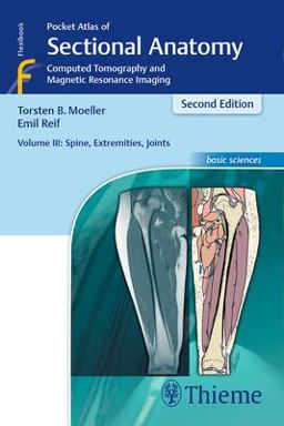 Pocket Atlas of Sectional Anatomy, Volume III: Spine, Extremities, Joints Computed Tomography and Magnetic Resonance Imaging 2nd 9783131431721 Front Cover