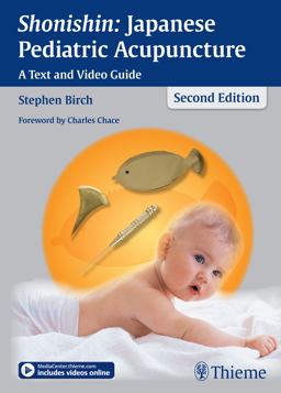 Shonishin: Japanese Pediatric Acupuncture A Text and Video Guide 2nd 9783131500625 Front Cover