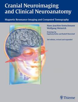 Cranial Neuroimaging and Clinical Neuroanatomy Magnetic Resonance Imaging and Computed Tomography 3rd 9783136726037 Front Cover