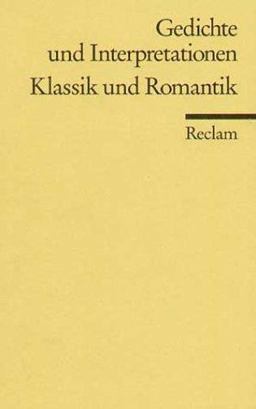 Gedichte und Interpretationen 3. Klassik und Romantik