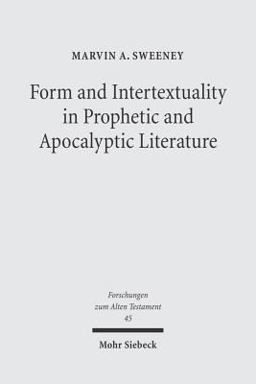 Form and Intertextuality in Prophetic and Apocalyptic Literature Form and Intertextuality in Prophetic and Apocalyptic Literature
