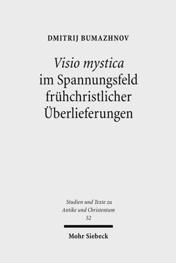 Visio Mystica Im Spannungsfeld Frühchristlicher Überlieferungen