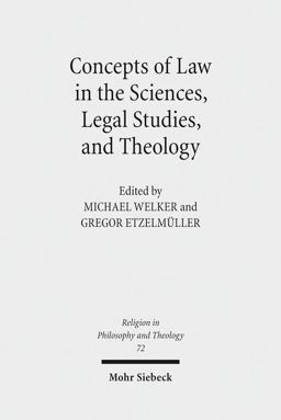 Concepts of Law in the Sciences, Legal Studies, and Theology Concepts of Law in the Sciences, Legal Studies, and Theology