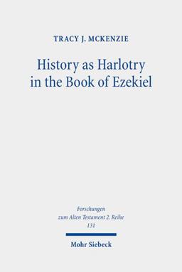 History As Harlotry in the Book of Ezekiel Textual Expansion in Ezekiel 16 2021 9783161608735 Front Cover