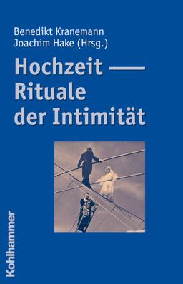 Hochzeit - Rituale der Intimitat