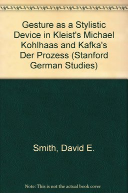 Gesture As a Stylistic Device in Kleists "Michael Kohlhaas" and Kafka's "Der Prozess"