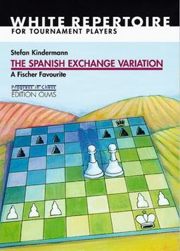 Spanish Exchange Variation A Fischer Favourite - White Repertoire for Tournament Players  9783283004798 Front Cover