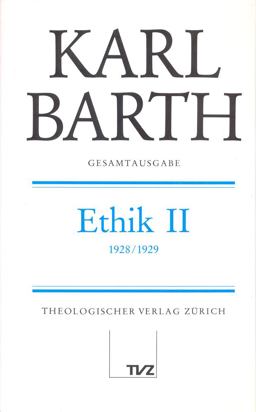 Karl Barth Gesamtausgabe / Abt. II: Akademische Werke / Ethik II