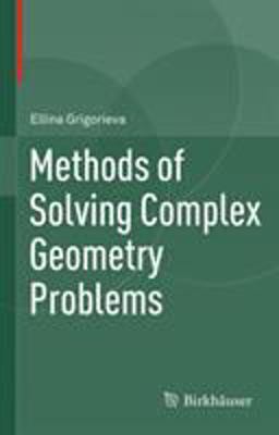 Methods of Solving Complex Geometry Problems  9783319007045 Front Cover
