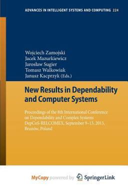 New Results in Dependability and Computer Systems