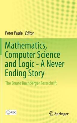 Mathematics, Computer Science and Logic - A Never Ending Story Mathematics, Computer Science and Logic - A Never Ending Story