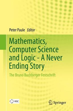 Mathematics, Computer Science and Logic - a Never Ending Story Mathematics, Computer Science and Logic - a Never Ending Story