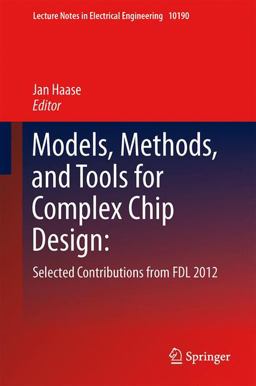 Models, Methods, and Tools for Complex Chip Design Models, Methods, and Tools for Complex Chip Design