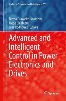 Advanced and Intelligent Control in Power Electronics and Drives Advanced and Intelligent Control in Power Electronics and Drives