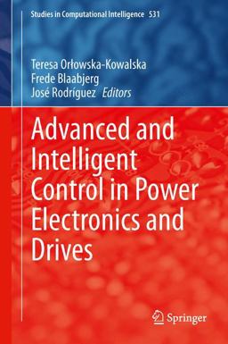 Advanced and Intelligent Control in Power Electronics and Drives Advanced and Intelligent Control in Power Electronics and Drives