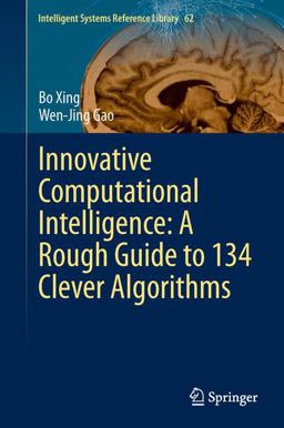 Innovative Computational Intelligence: a Rough Guide to 134 Clever Algorithms