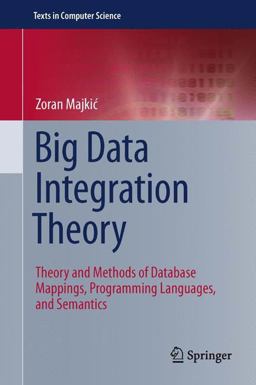 Big Data Integration Theory Theory and Methods of Database Mappings, Programming Languages, and Semantics  9783319041551 Front Cover