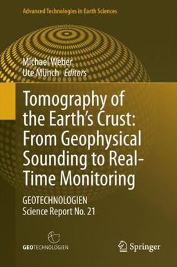 Tomography of the Earth's Crust - from Geophysical Sounding to Real-Time Monitoring Tomography of the Earth's Crust - from Geophysical Sounding to Real-Time Monitoring