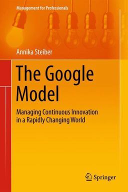 Google Model Managing Continuous Innovation in a Rapidly Changing World  9783319042077 Front Cover