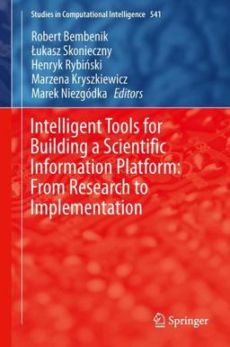 Intelligent Tools for Building a Scientific Information Platform Intelligent Tools for Building a Scientific Information Platform