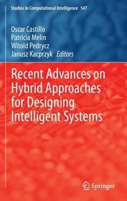 Recent Advances on Hybrid Approaches for Designing Intelligent Systems
