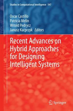Recent Advances on Hybrid Approaches for Designing Intelligent Systems