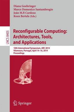 Reconfigurable Computing: Architectures, Tools, and Applications Reconfigurable Computing: Architectures, Tools, and Applications