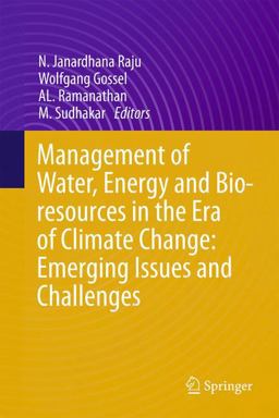 Management of Water, Energy and Bio-Resources in the Era of Climate Change: Emerging Issues and Challenges