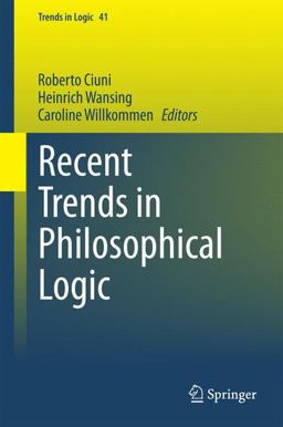 Recent Trends in Philosophical Logic Recent Trends in Philosophical Logic