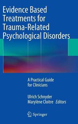 Evidence Based Treatments for Trauma-Related Psychological Disorders A Practical Guide for Clinicians  9783319071084 Front Cover