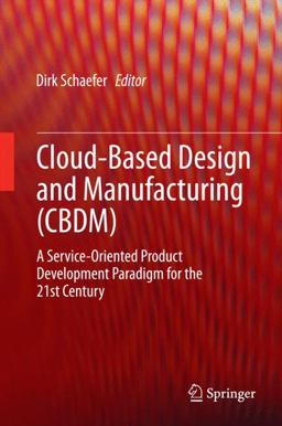 Cloud-Based Design and Manufacturing (CBDM) Cloud-Based Design and Manufacturing (CBDM)