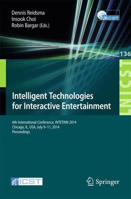 Intelligent Technologies for Interactive Entertainment Intelligent Technologies for Interactive Entertainment