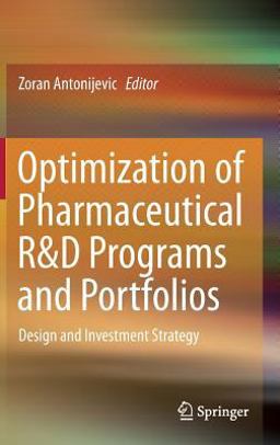 Optimization of Pharmaceutical R&amp;d Programs and Portfolios Design and Investment Strategy  9783319090740 Front Cover