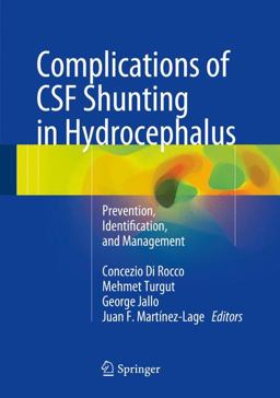 Complications of CSF Shunting in Hydrocephalus Complications of CSF Shunting in Hydrocephalus