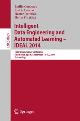 Intelligent Data Engineering and Automated Learning -- IDEAL 2014 Intelligent Data Engineering and Automated Learning -- IDEAL 2014