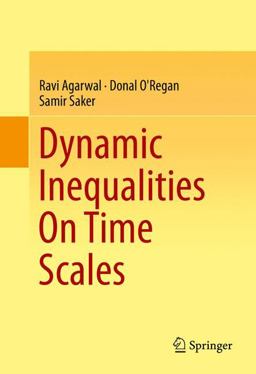 Dynamic Inequalities on Time Scales Dynamic Inequalities on Time Scales